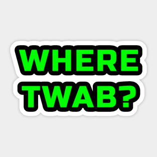 WhErE tWaB??? Sticker